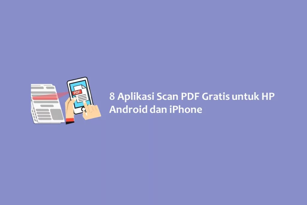 8 Aplikasi Scan PDF Gratis untuk HP Android dan iPhone