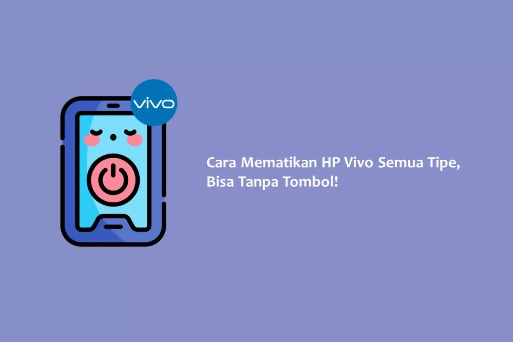 Cara Mematikan HP Vivo Semua Tipe, Bisa Tanpa Tombol!