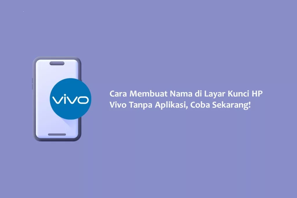 Cara Membuat Nama di Layar Kunci HP Vivo Tanpa Aplikasi, Coba Sekarang!