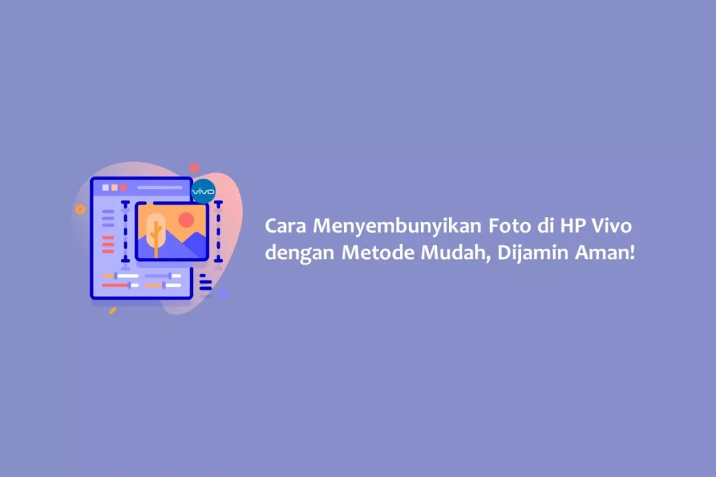 Cara Menyembunyikan Foto di HP Vivo dengan Metode Mudah, Dijamin Aman!