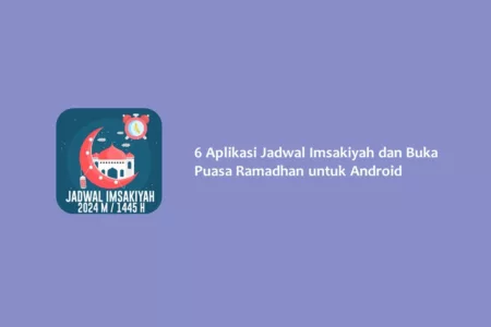 6 Aplikasi Jadwal Imsakiyah dan Buka Puasa Ramadhan untuk Android