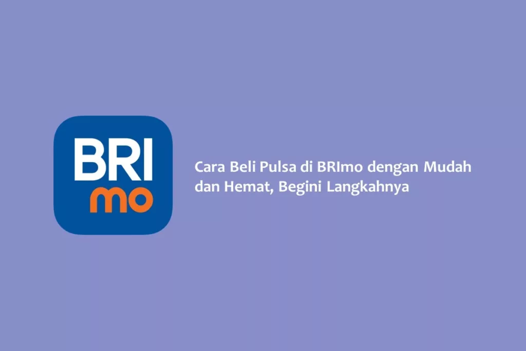 Cara Beli Pulsa di BRImo dengan Mudah dan Hemat, Begini Langkahnya