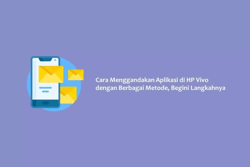 Cara Menggandakan Aplikasi di HP Vivo dengan Berbagai Metode, Begini Langkahnya