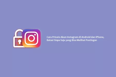 Cara Private Akun Instagram di Android dan iPhone, Batasi Siapa Saja yang Bisa Melihat Postingan