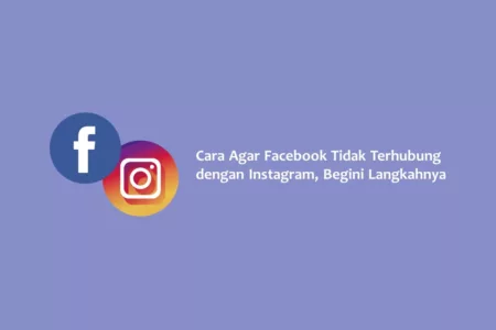 Cara Agar Facebook Tidak Terhubung dengan Instagram, Begini Langkahnya