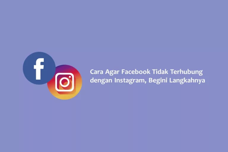 Cara Agar Facebook Tidak Terhubung dengan Instagram, Begini Langkahnya