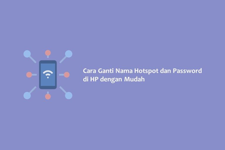 Cara Ganti Nama Hotspot dan Password di HP dengan Mudah