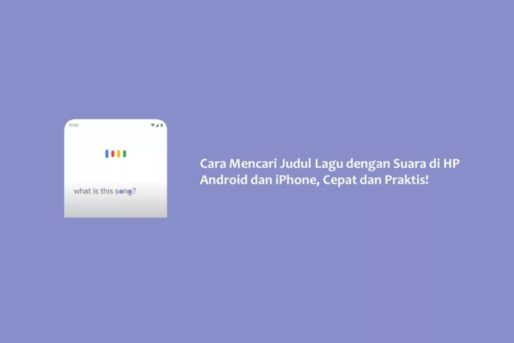 Cara Mencari Judul Lagu dengan Suara di HP Android dan iPhone, Cepat dan Praktis!