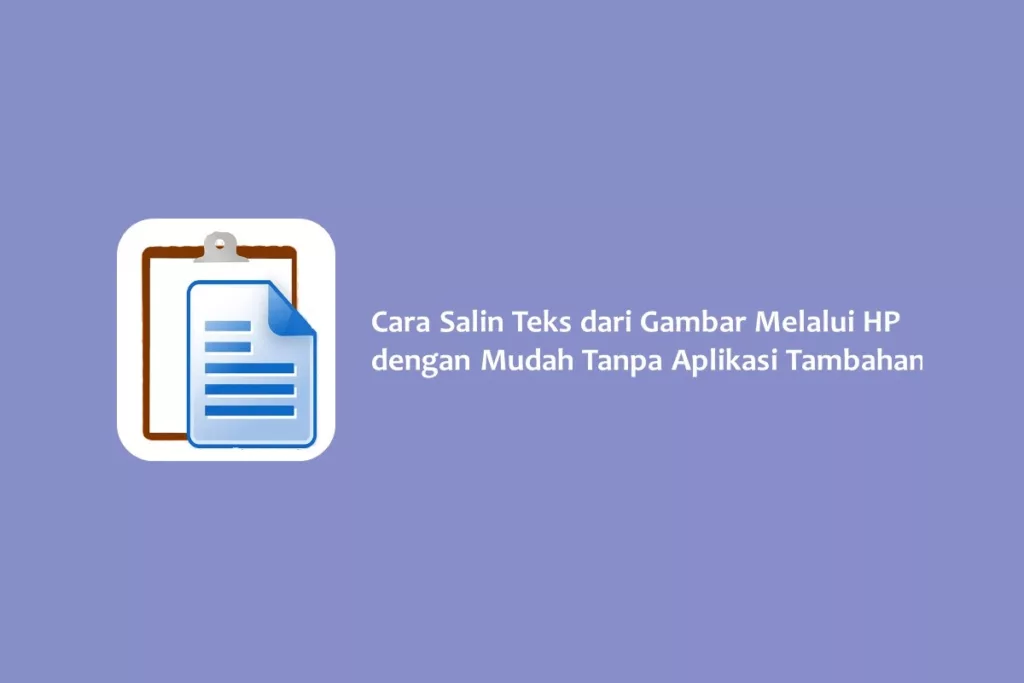 Cara Salin Teks dari Gambar Melalui HP dengan Mudah Tanpa Aplikasi Tambahan