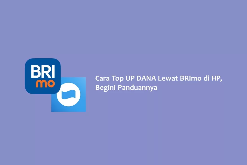 Cara Top UP DANA Lewat BRImo di HP, Begini Panduannya