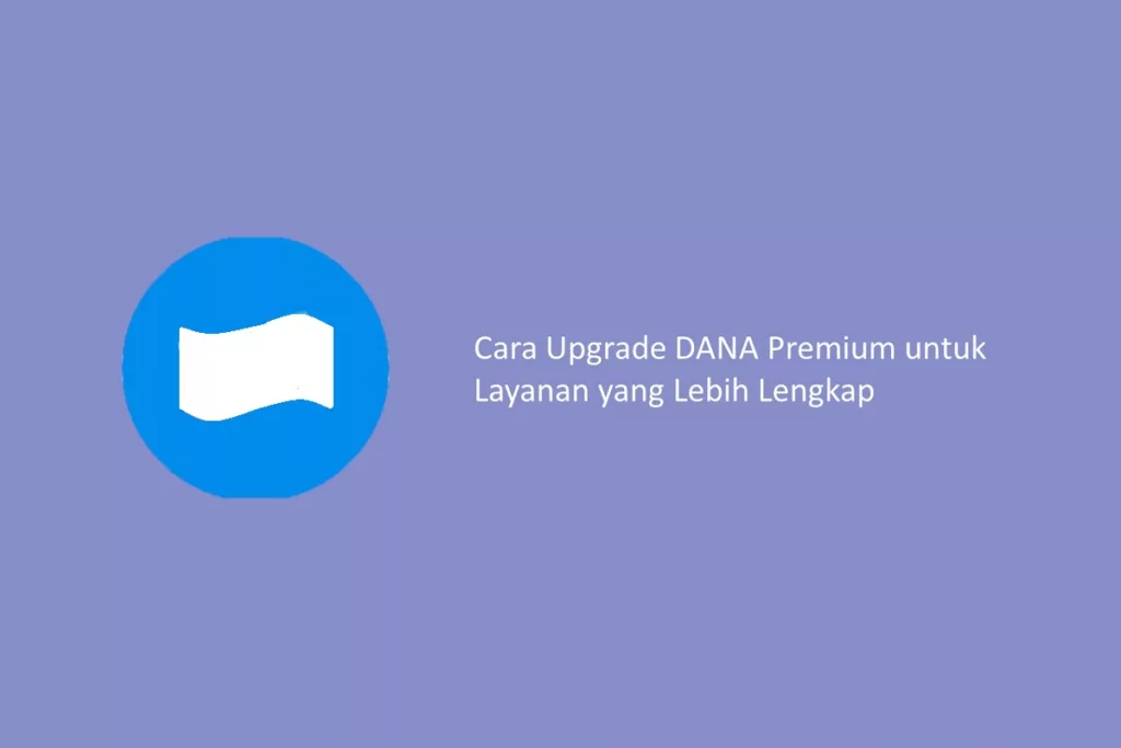 Cara Upgrade DANA Premium untuk Layanan yang Lebih Lengkap