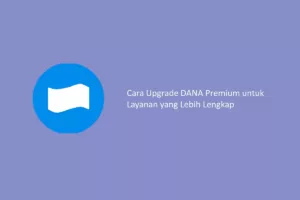 Cara Upgrade DANA Premium untuk Layanan yang Lebih Lengkap