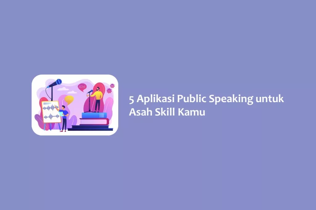 5 Aplikasi Public Speaking untuk Asah Skill Kamu