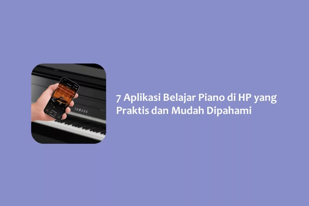 7 Aplikasi Belajar Piano di HP yang Praktis dan Mudah Dipahami