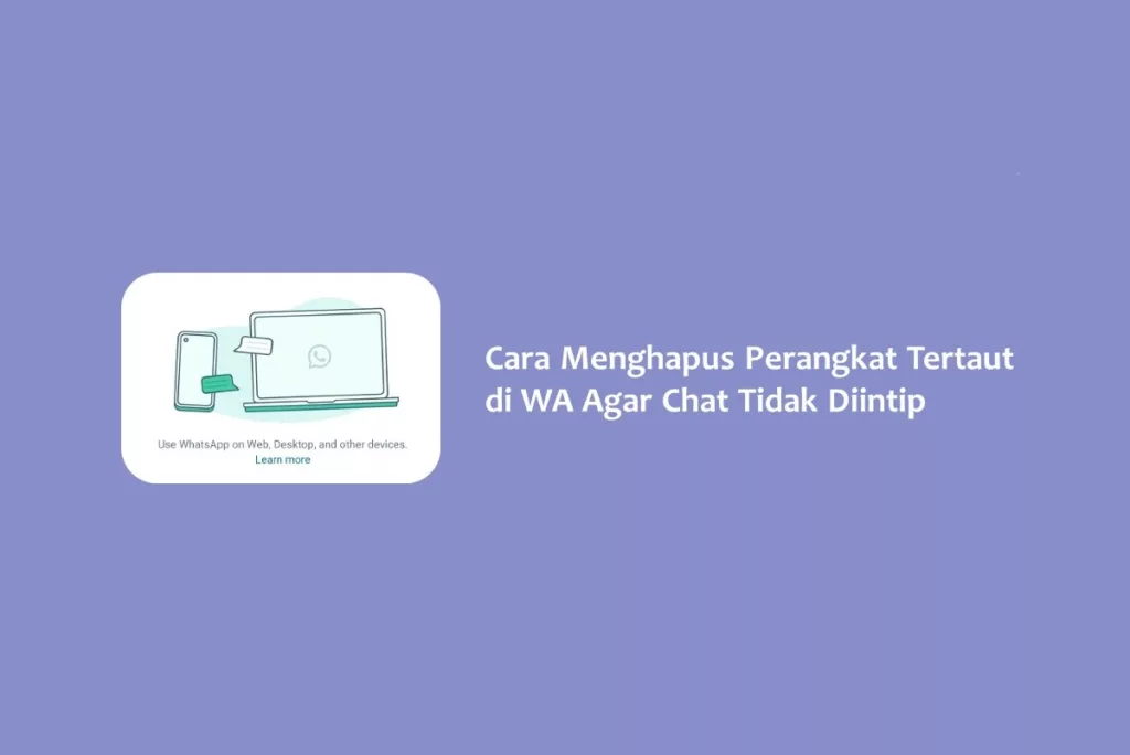 Cara Menghapus Perangkat Tertaut di WA Agar Chat Tidak Diintip