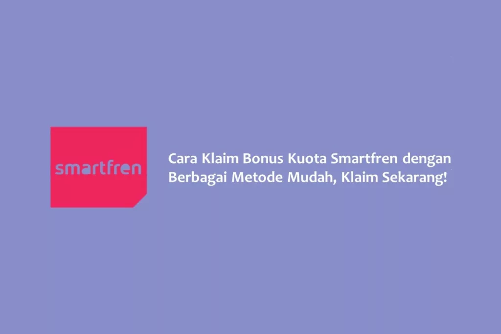 Cara Klaim Bonus Kuota Smartfren dengan Berbagai Metode Mudah, Klaim Sekarang!