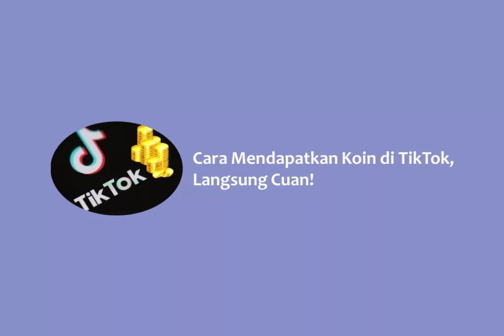 Cara Mendapatkan Koin di TikTok, Langsung Cuan!