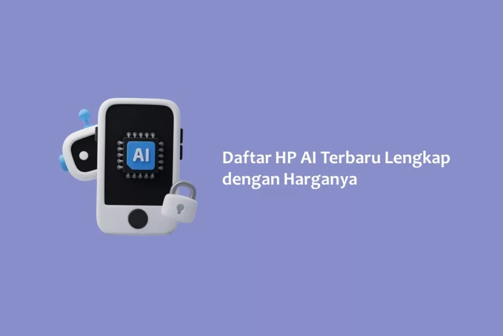 Daftar HP AI Terbaru Lengkap dengan Harganya