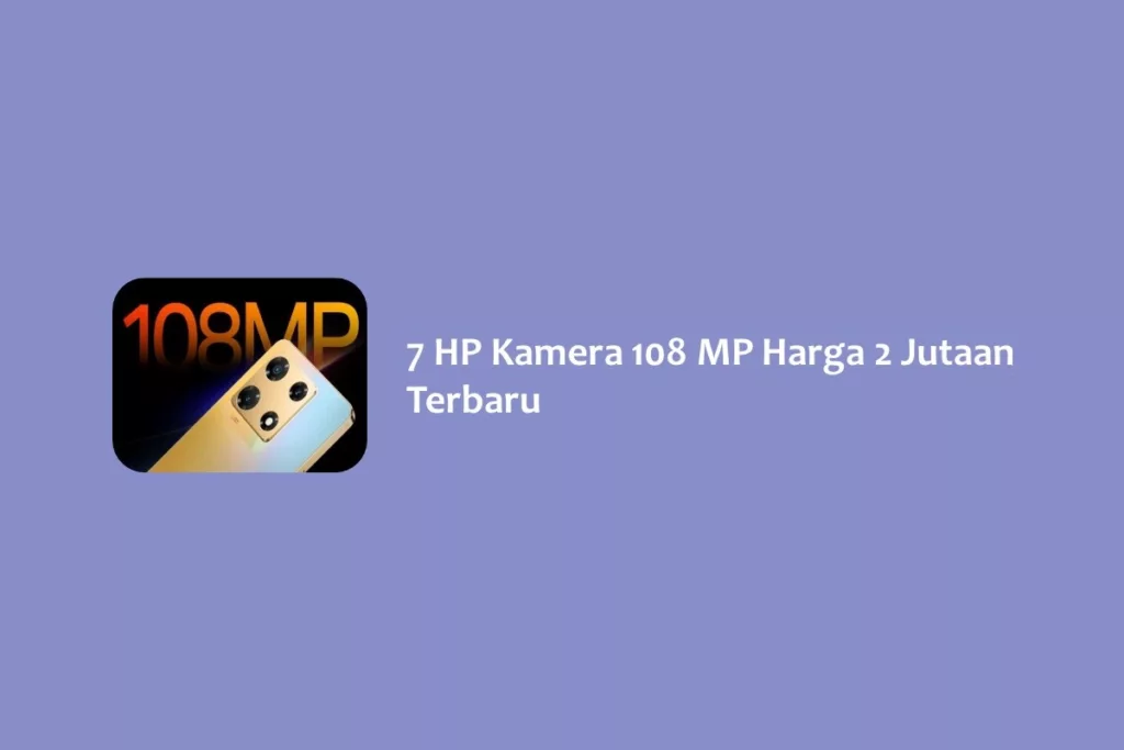 7 HP Kamera 108 MP Harga 2 Jutaan Terbaru