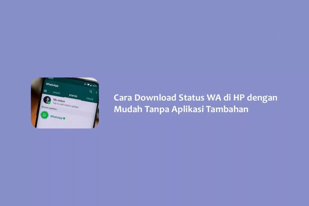 Cara Download Status WA di HP dengan Mudah Tanpa Aplikasi Tambahan