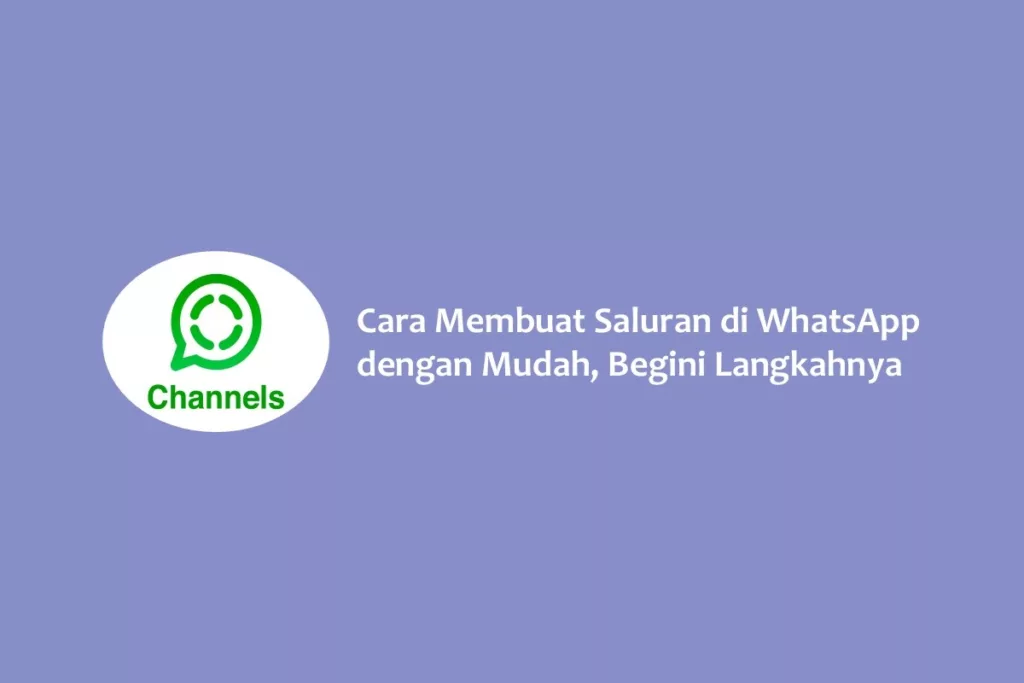 Cara Membuat Saluran di WhatsApp dengan Mudah, Begini Langkahnya
