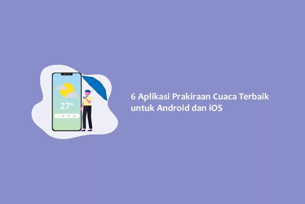 6 Aplikasi Prakiraan Cuaca Terbaik untuk Android dan iOS