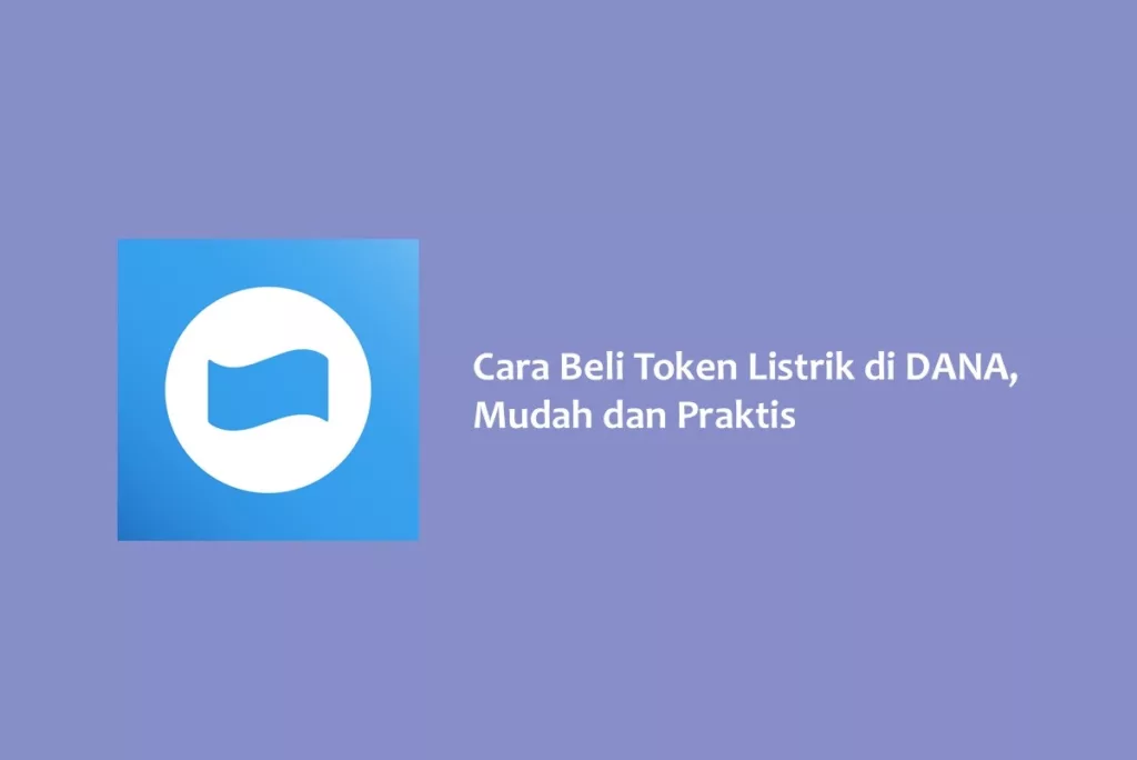 Cara Beli Token Listrik di DANA, Mudah dan Praktis