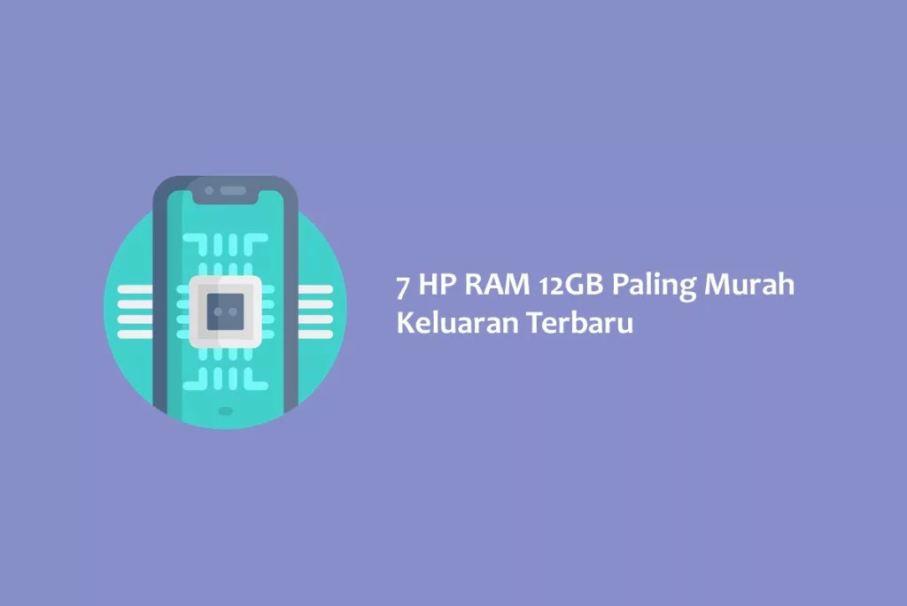 7 HP RAM 12GB Paling Murah Keluaran Terbaru