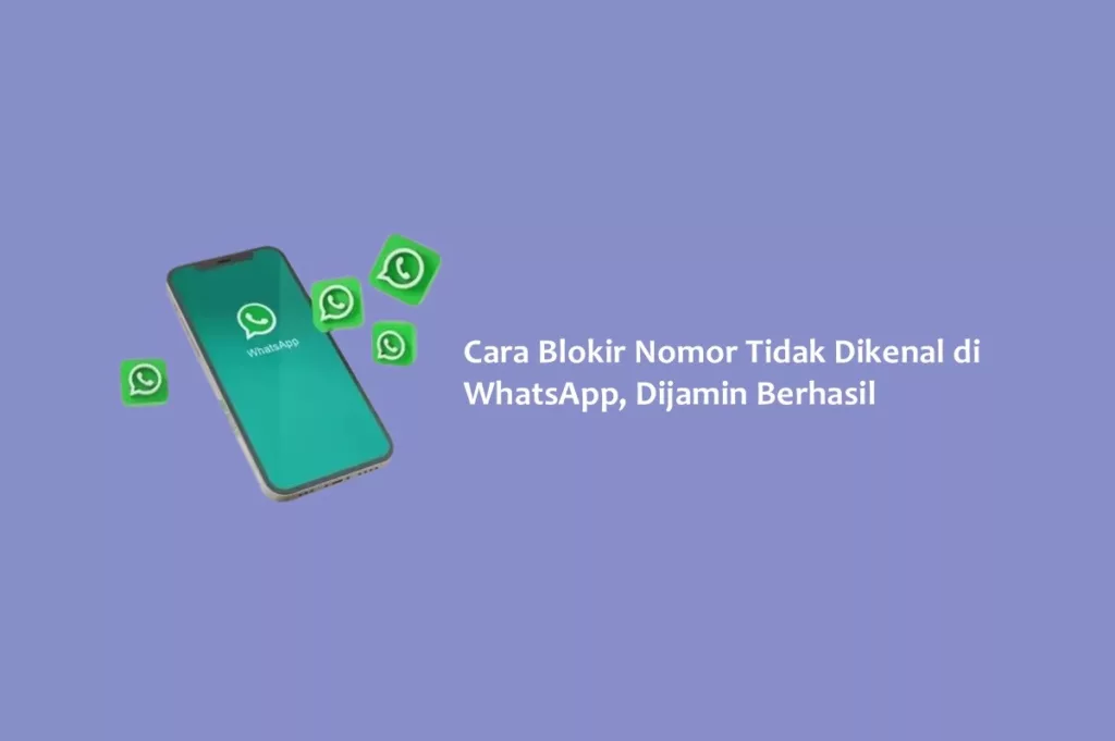 Cara Blokir Nomor Tidak Dikenal di WhatsApp, Dijamin Berhasil