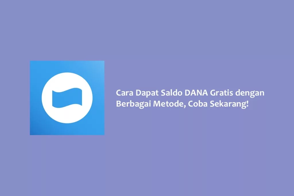 Cara Dapat Saldo DANA Gratis dengan Berbagai Metode, Coba Sekarang!