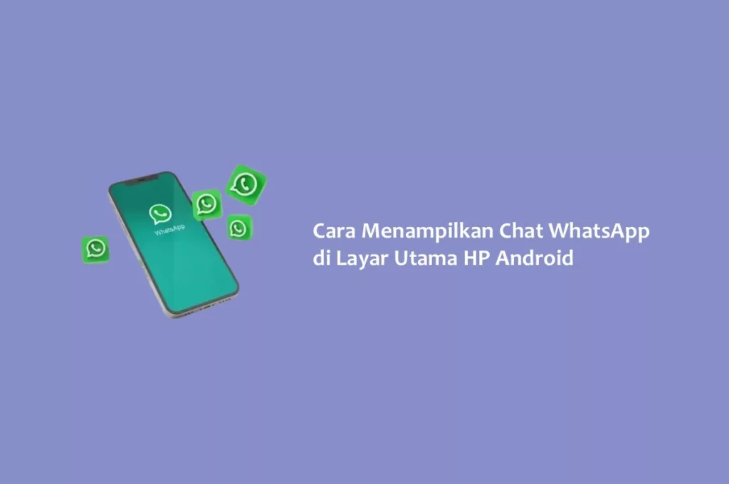 Cara Menampilkan Chat WhatsApp di Layar Utama HP Android