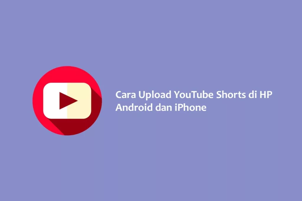 Cara Upload YouTube Shorts di HP Android dan iPhone