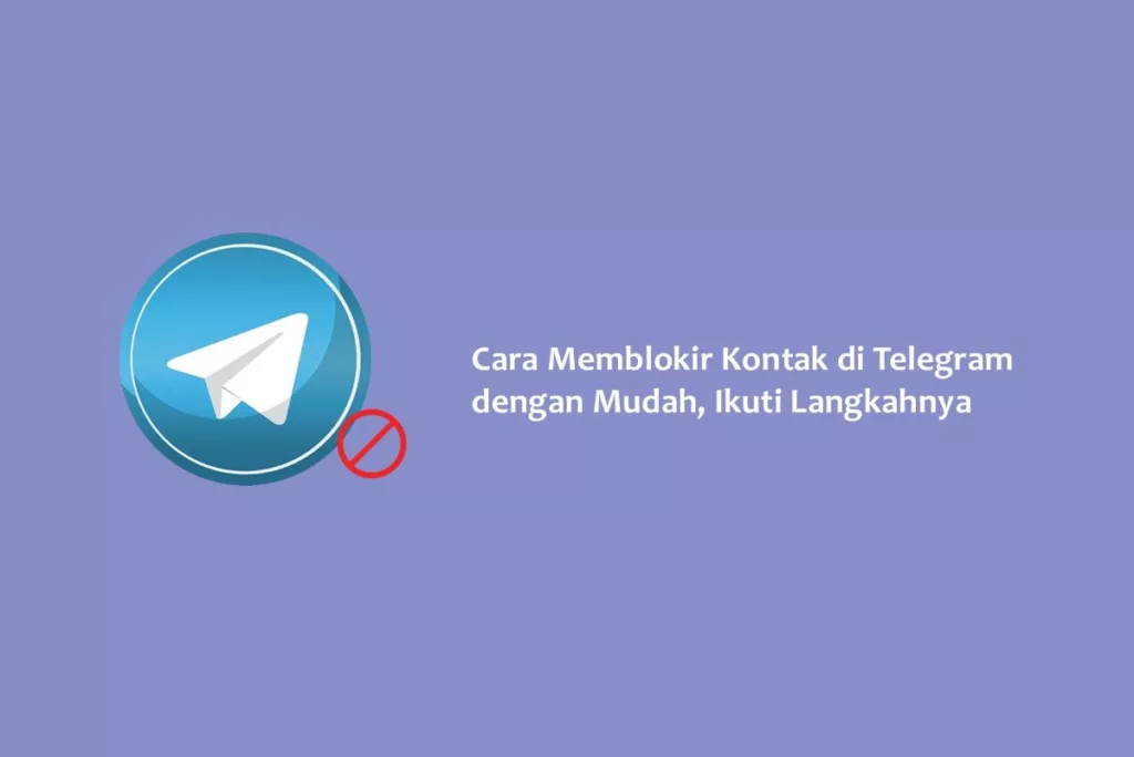 Cara Memblokir Kontak di Telegram dengan Mudah, Ikuti Langkahnya