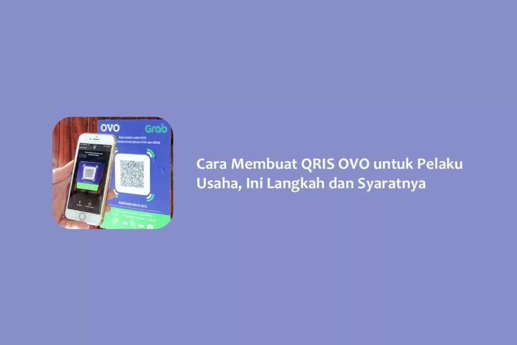 Cara Membuat QRIS OVO untuk Pelaku Usaha, Ini Langkah dan Syaratnya