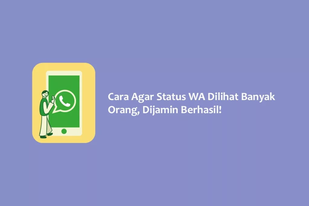 Cara Agar Status WA Dilihat Banyak Orang, Dijamin Berhasil!