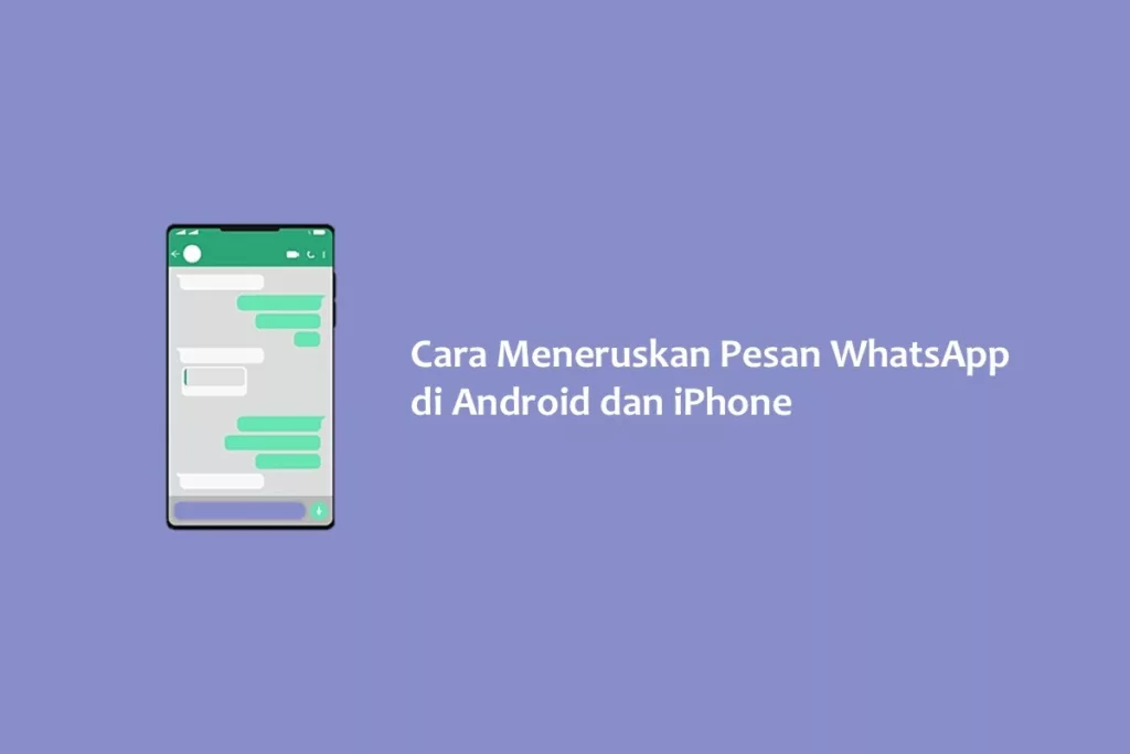 Cara Meneruskan Pesan WhatsApp di Android dan iPhone
