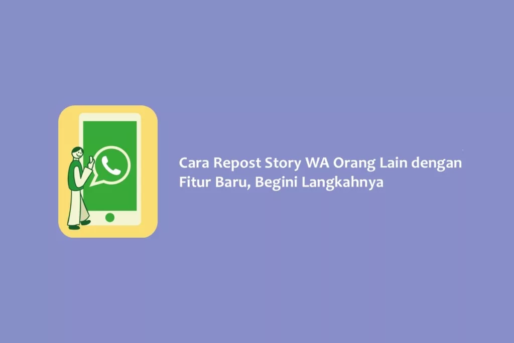 Cara Repost Story WA Orang Lain dengan Fitur Baru, Begini Langkahnya