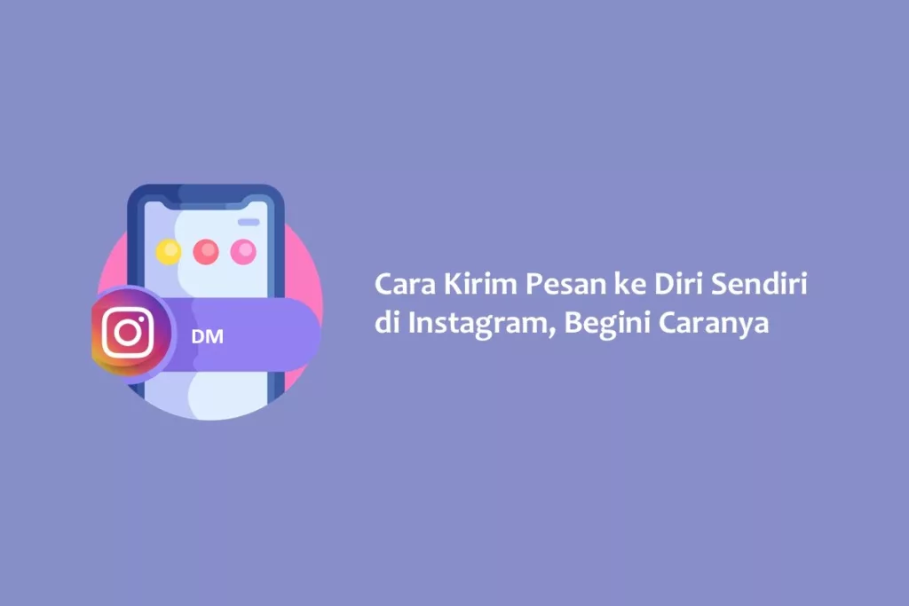 Cara Kirim Pesan ke Diri Sendiri di Instagram, Begini Caranya