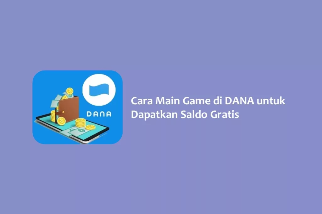 Cara Main Game di DANA untuk Bisa Dapat Saldo Gratis