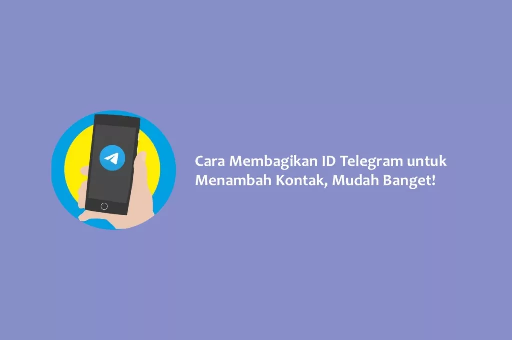 Cara Membagikan ID Telegram untuk Menambah Kontak, Mudah Banget!