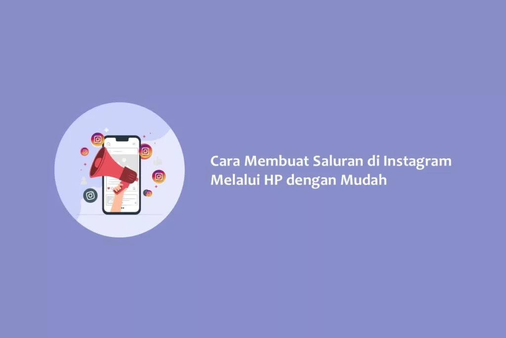 Cara Membuat Saluran di Instagram Melalui HP dengan Mudah