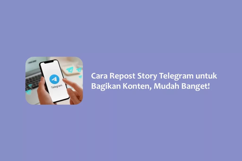 Cara Repost Story Telegram untuk Bagikan Konten, Mudah Banget!