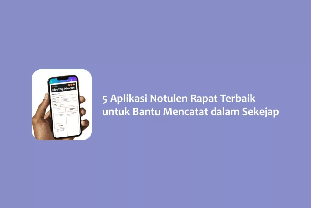 5 Aplikasi Notulen Rapat Terbaik untuk Bantu Mencatat dalam Sekejap
