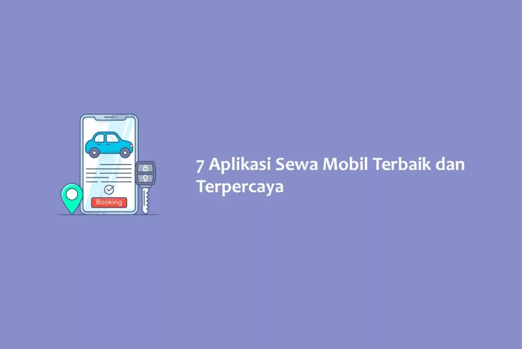 7 Aplikasi Sewa Mobil Terbaik dan Terpercaya