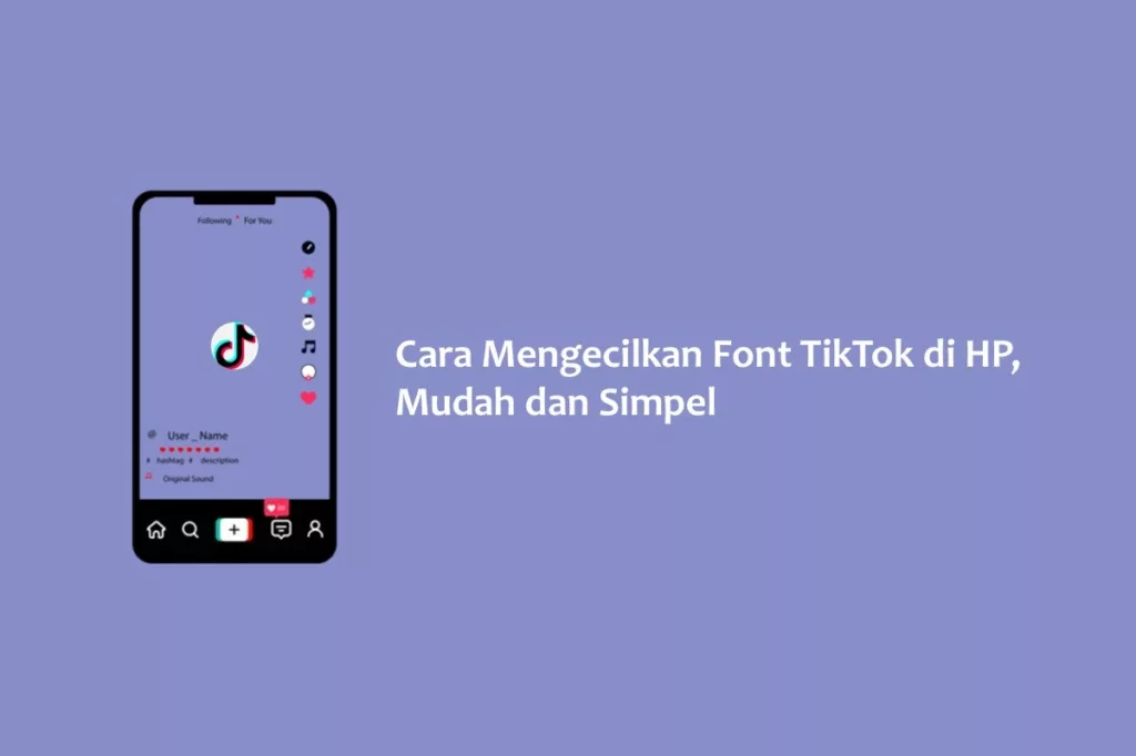 Cara Mengecilkan Font TikTok di HP, Mudah dan Simpel