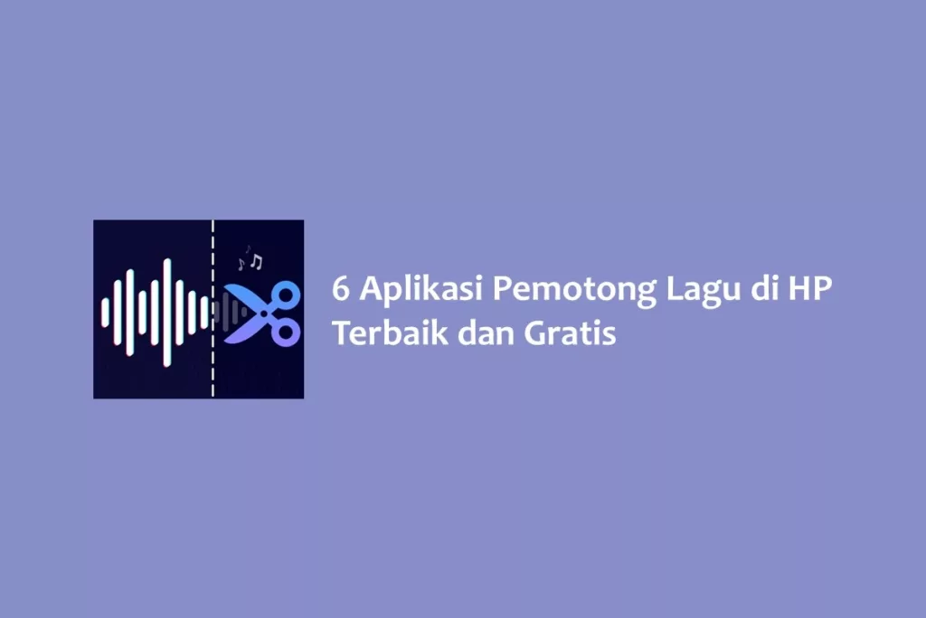 6 Aplikasi Pemotong Lagu di HP Terbaik dan Gratis
