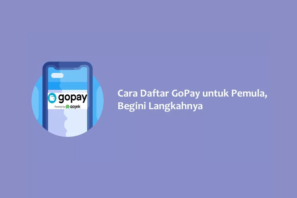Cara Daftar GoPay untuk Pemula, Begini Langkahnya